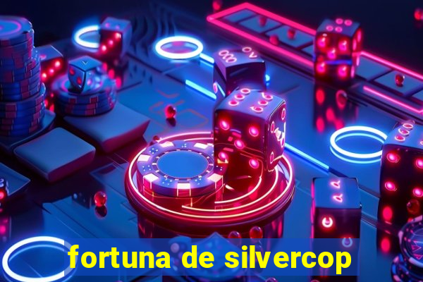 fortuna de silvercop